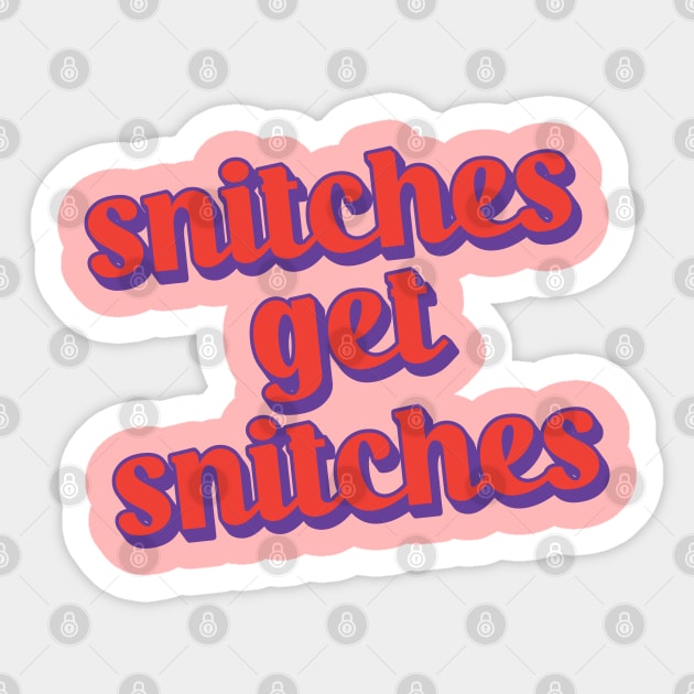 Snitches Get Snitches Sticker by Trendsdk